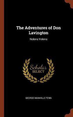 The Adventures of Don Lavington: Nolens Volens - Agenda Bookshop