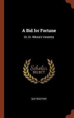 A Bid for Fortune: Or, Dr. Nikola''s Vendetta - Agenda Bookshop