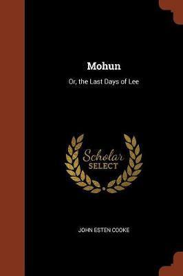 Mohun: Or, the Last Days of Lee - Agenda Bookshop