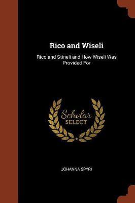 Rico and Wiseli: Rico and Stineli and How Wiseli Was Provided for - Agenda Bookshop