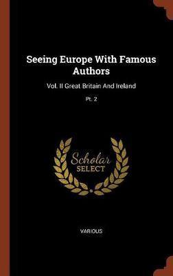 Seeing Europe with Famous Authors: Vol. II Great Britain and Ireland; PT. 2 - Agenda Bookshop