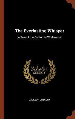 The Everlasting Whisper: A Tale of the California Wilderness - Agenda Bookshop