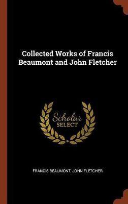 Collected Works of Francis Beaumont and John Fletcher - Agenda Bookshop