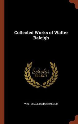 Collected Works of Walter Raleigh - Agenda Bookshop