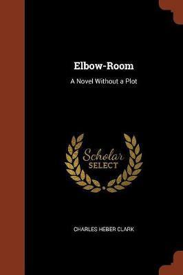 Elbow-Room: A Novel Without a Plot - Agenda Bookshop