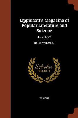 Lippincott''s Magazine of Popular Literature and Science: June, 1873; Volume XI; No. 27 - Agenda Bookshop