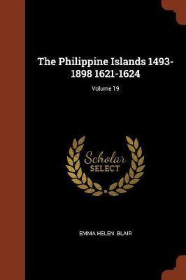 The Philippine Islands 1493-1898 1621-1624; Volume 19 - Agenda Bookshop