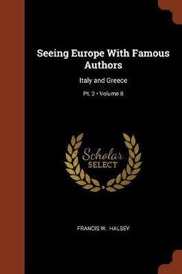 Seeing Europe with Famous Authors: Italy and Greece; Volume 8; PT. 2 - Agenda Bookshop