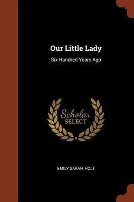 Our Little Lady: Six Hundred Years Ago - Agenda Bookshop