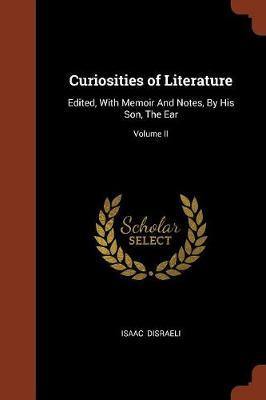 Curiosities of Literature: Edited, with Memoir and Notes, by His Son, the Ear; Volume II - Agenda Bookshop