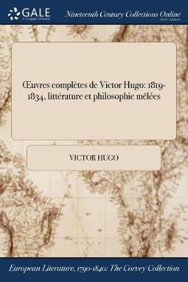 Oeuvres Completes de Victor Hugo: 1819-1834, Litterature Et Philosophie Melees - Agenda Bookshop