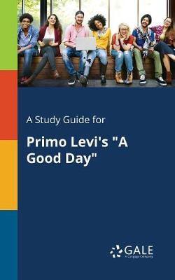 A Study Guide for Primo Levi''s a Good Day - Agenda Bookshop