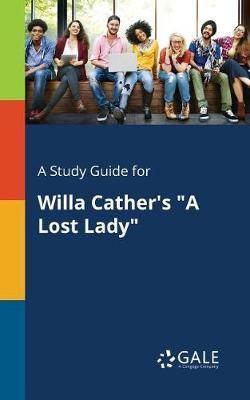 A Study Guide for Willa Cather''s a Lost Lady - Agenda Bookshop