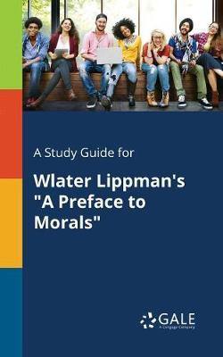 A Study Guide for Wlater Lippman''s a Preface to Morals - Agenda Bookshop