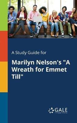 A Study Guide for Marilyn Nelson''s a Wreath for Emmet Till - Agenda Bookshop