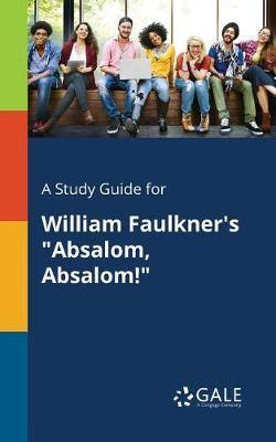 A Study Guide for William Faulkner''s Absalom, Absalom! - Agenda Bookshop