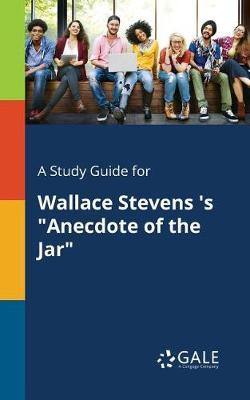 A Study Guide for Wallace Stevens ''s  Anecdote of the Jar - Agenda Bookshop