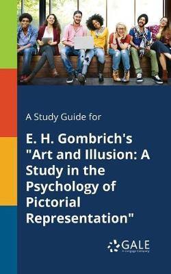 A Study Guide for E. H. Gombrich''s Art and Illusion: A Study in the Psychology of Pictorial Representation - Agenda Bookshop