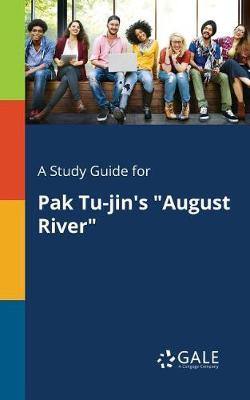 A Study Guide for Pak Tu-Jin''s August River - Agenda Bookshop