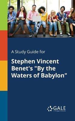 A Study Guide for Stephen Vincent Benet''s by the Waters of Babylon - Agenda Bookshop