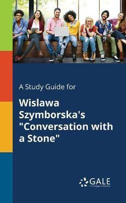 A Study Guide for Wislawa Szymborska''s  Conversation With a Stone - Agenda Bookshop