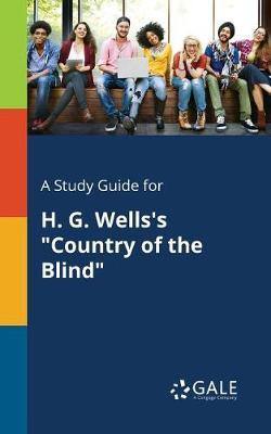 A Study Guide for H. G. Wells''s  Country of the Blind - Agenda Bookshop