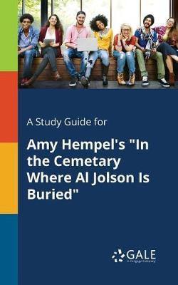 A Study Guide for Amy Hempel''s in the Cemetary Where Al Jolson Is Buried - Agenda Bookshop