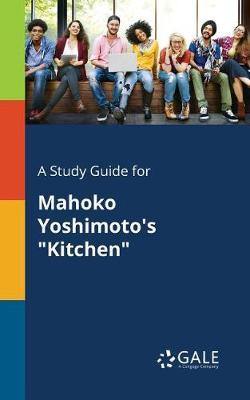 A Study Guide for Mahoko Yoshimoto''s Kitchen - Agenda Bookshop