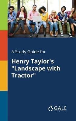 A Study Guide for Henry Taylor''s Landscape with Tractor - Agenda Bookshop