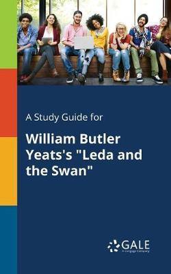 A Study Guide for William Butler Yeats''s Leda and the Swan - Agenda Bookshop