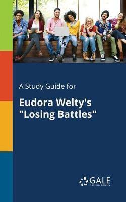 A Study Guide for Eudora Welty''s Losing Battles - Agenda Bookshop