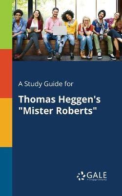 A Study Guide for Thomas Heggen''s Mister Roberts - Agenda Bookshop