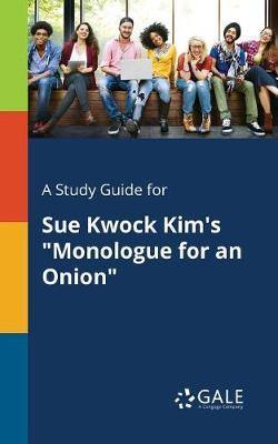 A Study Guide for Sue Kwock Kim''s Monologue for an Onion - Agenda Bookshop