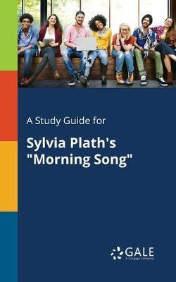 A Study Guide for Sylvia Plath''s Morning Song - Agenda Bookshop