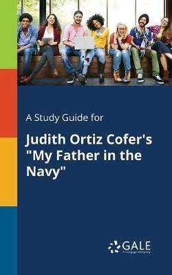 A Study Guide for Judith Ortiz Cofer''s My Father in the Navy - Agenda Bookshop