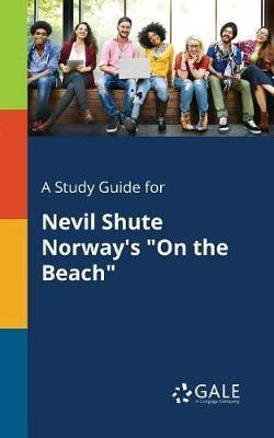 A Study Guide for Nevil Shute Norway''s on the Beach - Agenda Bookshop