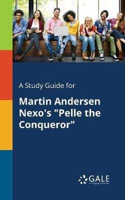 A Study Guide for Martin Andersen Nexo''s Pelle the Conqueror - Agenda Bookshop