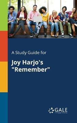 A Study Guide for Joy Harjo''s Remember - Agenda Bookshop