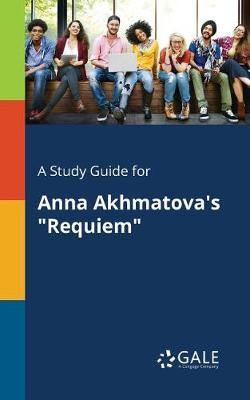 A Study Guide for Anna Akhmatova''s  Requiem - Agenda Bookshop