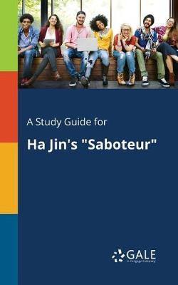 A Study Guide for Ha Jin''s Saboteur - Agenda Bookshop