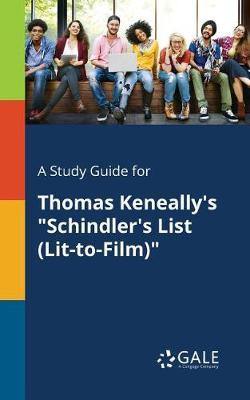 A Study Guide for Thomas Keneally''s Schindler''s List (Lit-To-Film) - Agenda Bookshop