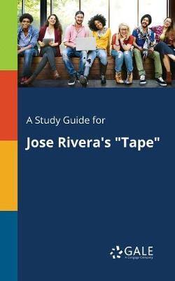 A Study Guide for Jose Rivera''s Tape - Agenda Bookshop