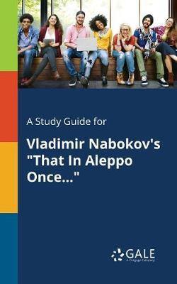 A Study Guide for Vladimir Nabokov''s That in Aleppo Once... - Agenda Bookshop