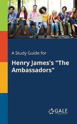 A Study Guide for Henry James''s the Ambassadors - Agenda Bookshop