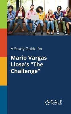 A Study Guide for Mario Vargas Llosa''s the Challenge - Agenda Bookshop