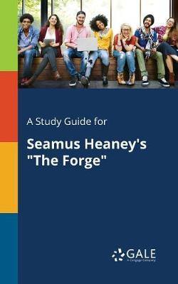 A Study Guide for Seamus Heaney''s the Forge - Agenda Bookshop