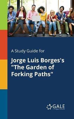 A Study Guide for Jorge Luis Borges''s the Garden of Forking Paths - Agenda Bookshop