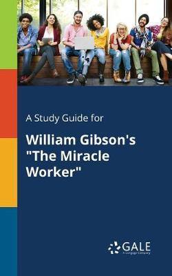 A Study Guide for William Gibson''s The Miracle Worker - Agenda Bookshop