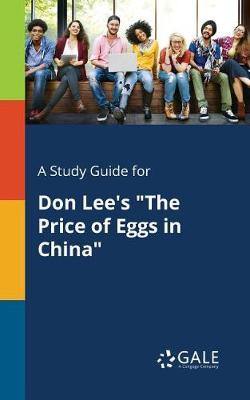 A Study Guide for Don Lee''s the Price of Eggs in China - Agenda Bookshop