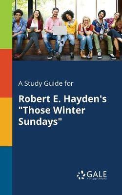 A Study Guide for Robert E. Hayden''s Those Winter Sundays - Agenda Bookshop